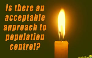 A candle burns against a dark background, and the words ask, "Is there an acceptable approach to population control?"