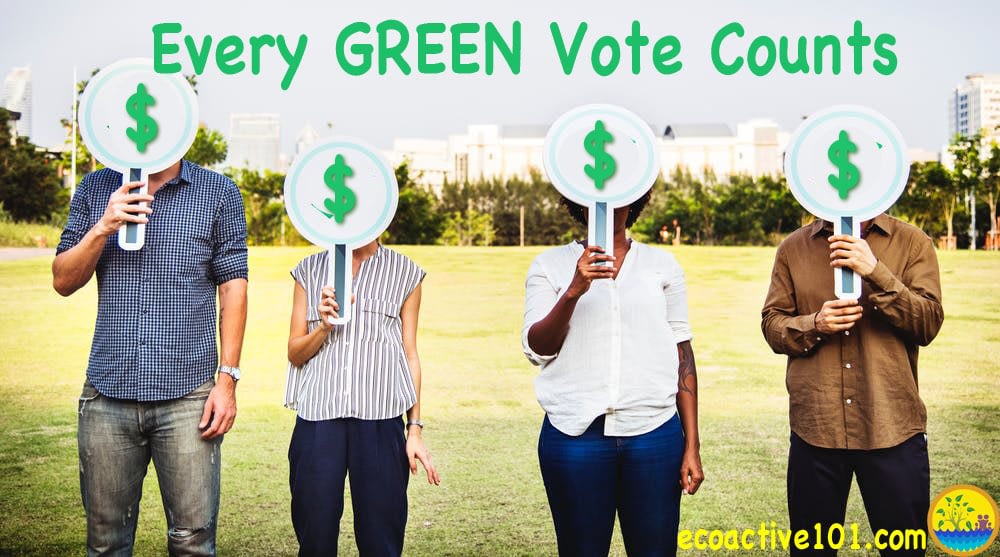 4 people holding up signs with green dollar signs on them, and above them is green text that says, "Every GREEN vote counts."