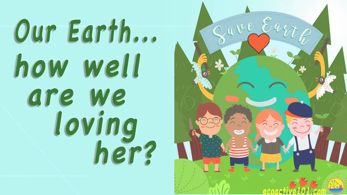 Four kids of mixed ethnicity stand proudly in front of a happy earth rich in plant and animal life, under a banner that says “Save Earth,” all set against a sky-blue background. Text to the left asks, “Our Earth—How well are we loving her?”