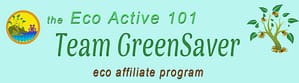 Page header with Eco Active 101 logo and these words, “the Eco Active 101 Team GreenSaver Eco Affiliate Program”