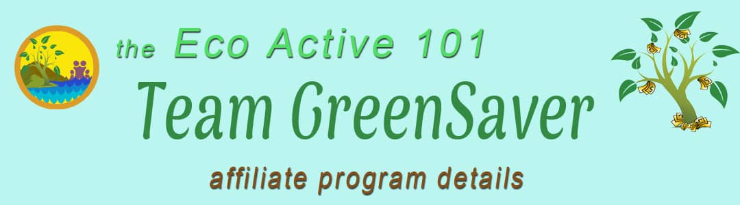 Page header with Eco Active 101 logo and the words, "Eco Active 101 Team GreenSaver Affiliate Program Details”