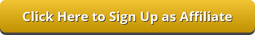 Gold button with the words, "Click here to sign up as affiliate."