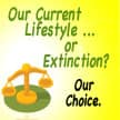 Balance scales and the words, "Our Current Lifestyle of Extinctin? Our choice."