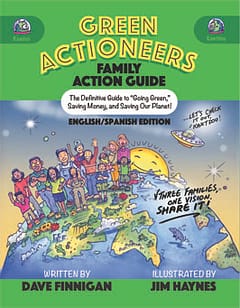Front cover showing "Green Actioneers Family Action Guide" in bold gold letters on Green background, then in black letters "The Definitive Guide to "Going Green," Saving Money, and Saving Our Planet!". Under that is a colorful drawing of Earth, Sun and Sky with lots of happy people and a spacecraft landing.