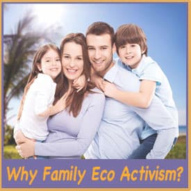 Young couple holding two young kids against a background ot trees and sky, with text underneath asking, "Why Family Eco Activism?"