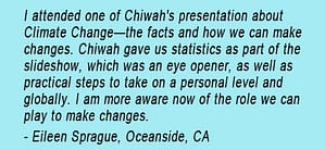 Eileen Sprague's testimonial re Chiwah's Climate Change presentation, saying she learned a lot from the slideshow, statistics and practical steps, and now knows more about what actions to take.