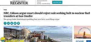 Orange County Register Headline saying "NRC, Edison argue court should reject suit seeking halt to nuclear fuel transfers at San Onofre" with picture of nuclear plant next to ocean