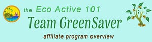 Page header with Eco Active 101 logo and these words, "Eco Active 101 Team GreenSaver Affiliate Program Overview”
