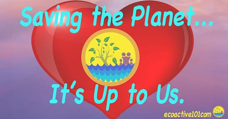 Large red heart with Activist Family logo showing a tree, the ocean, and a family, with the words "Saving the planet, it's up to us."